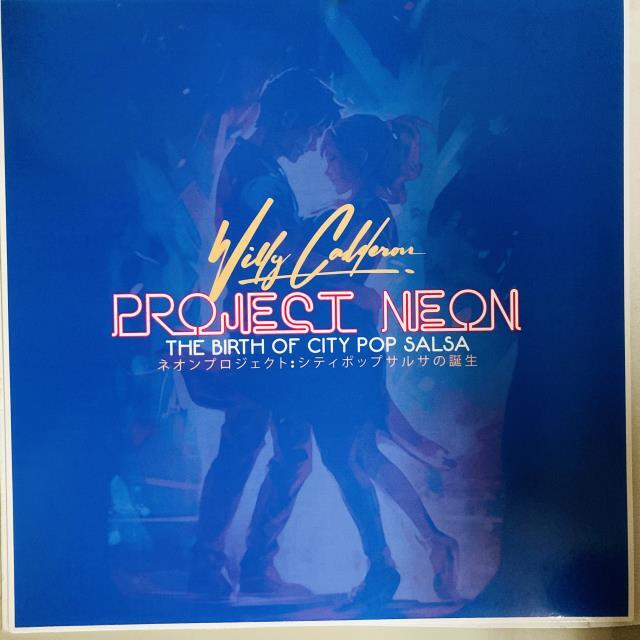 WILLY CALDERON / PROJECT NEON: THE BIRTH OF CITY POP SALSA (LP)