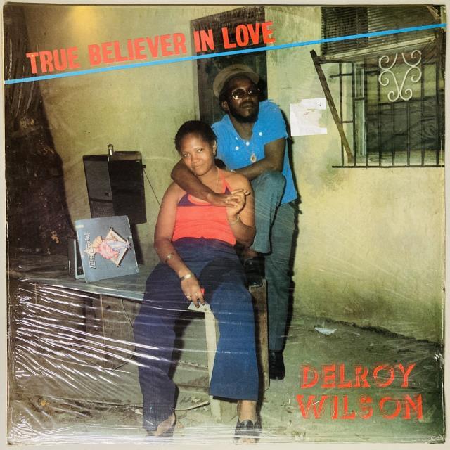 DELROY WILSON / TRUE BELIEVER IN LOV